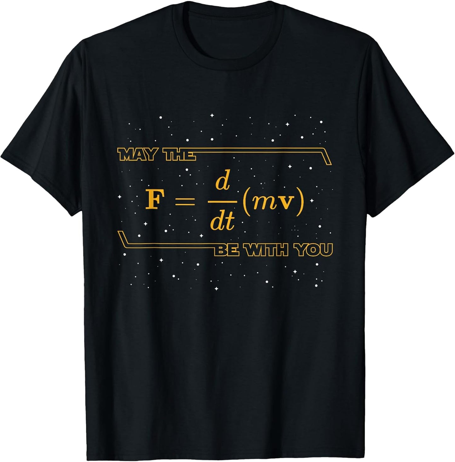 May The F = m(dv/dt) Be with You - Funny Physics Geek T-Shirt