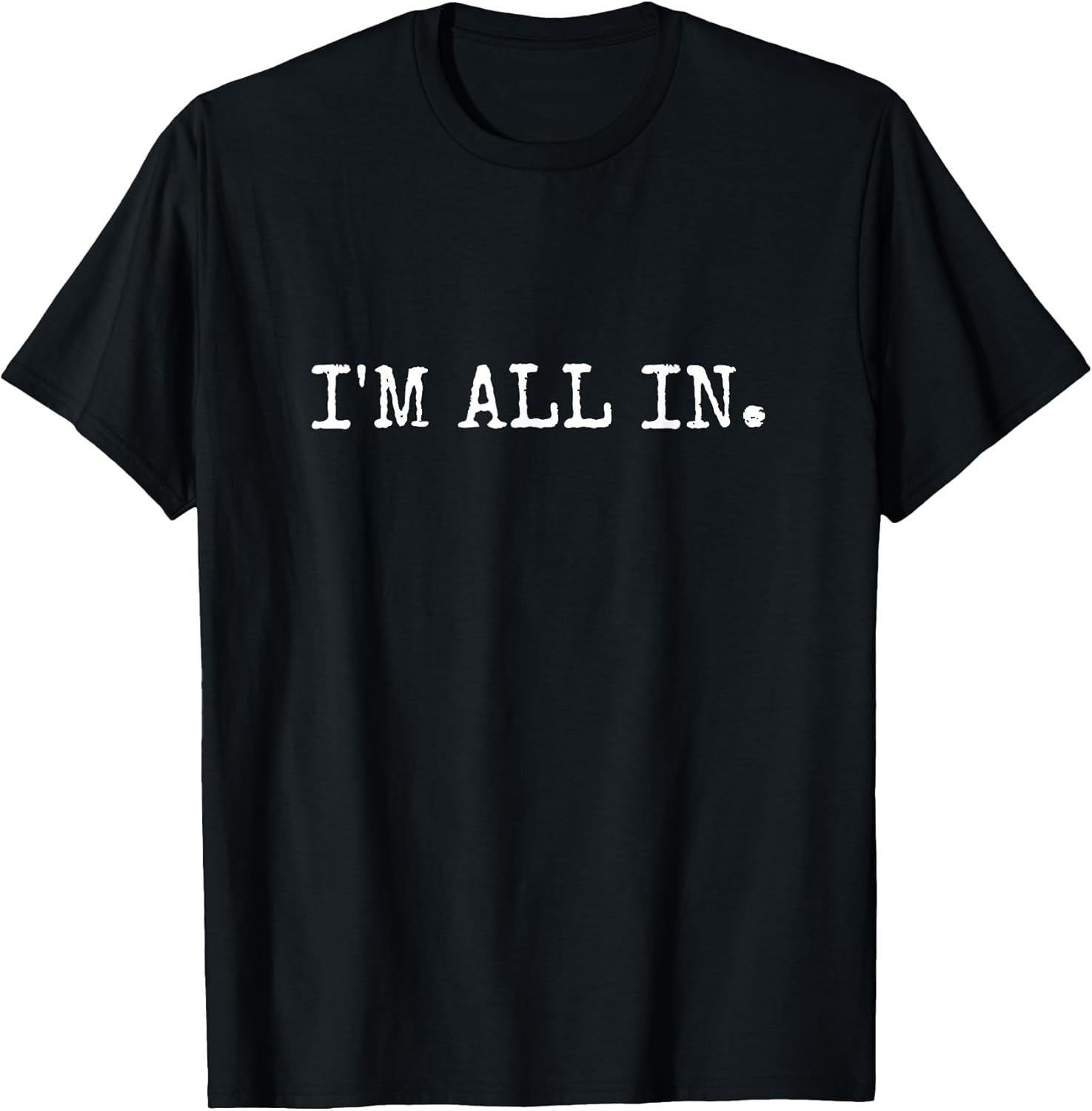 I'm All in Funny Poker Design T-Shirt