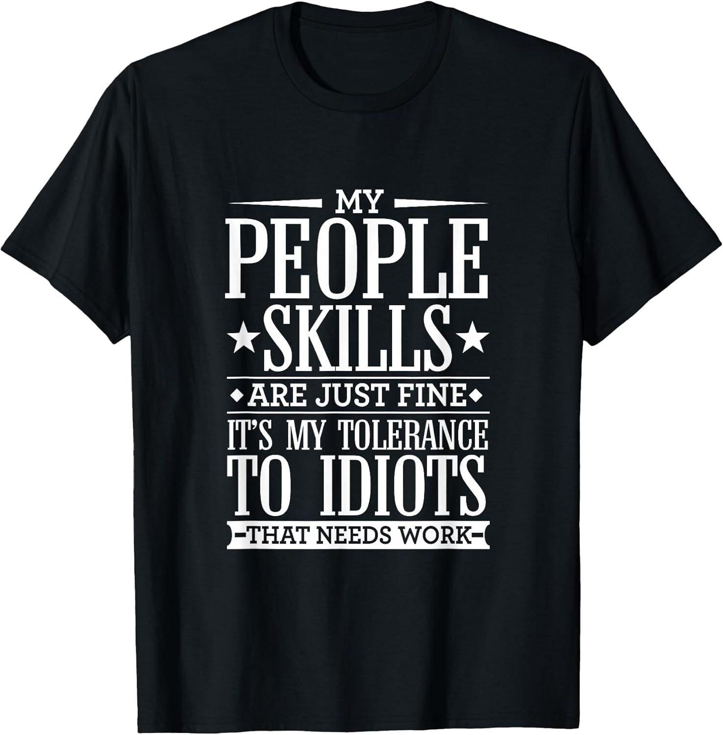 My Tolerance to Idiots Needs Work Funny Dry Sarcasm T-Shirt