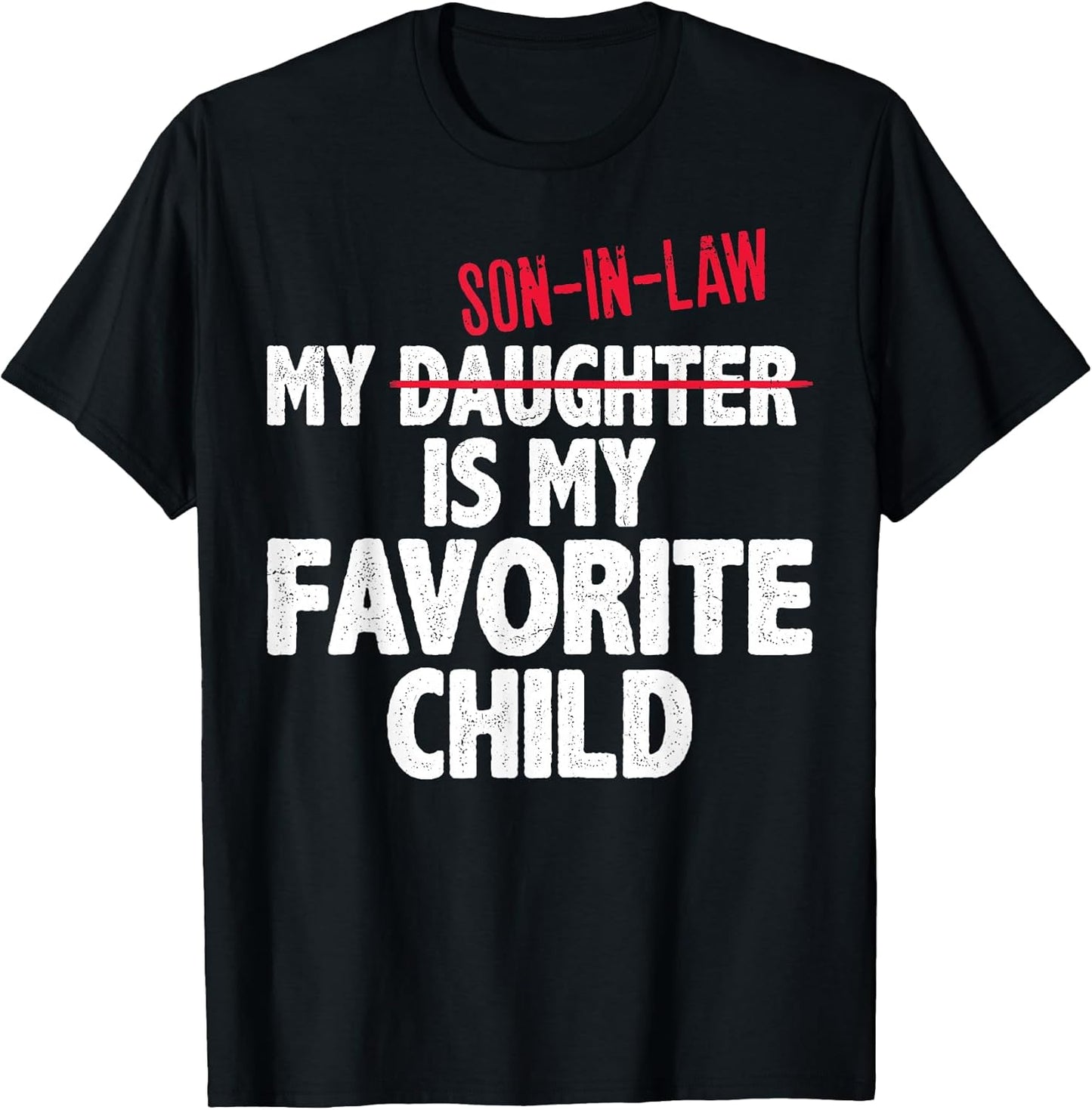 Funny My Son in Law is My Favorite Child Humor Dad Mom T-Shirt