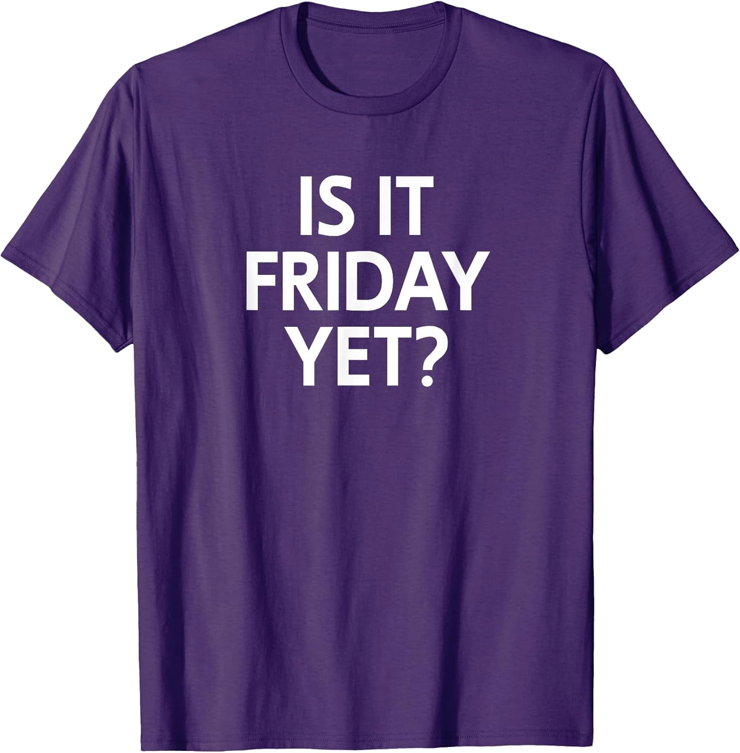 Funny, Is It Friday Yet? Joke Sarcastic Family Unisex-Adults T-Shirt Black Small Classic Fit Short Sleeve