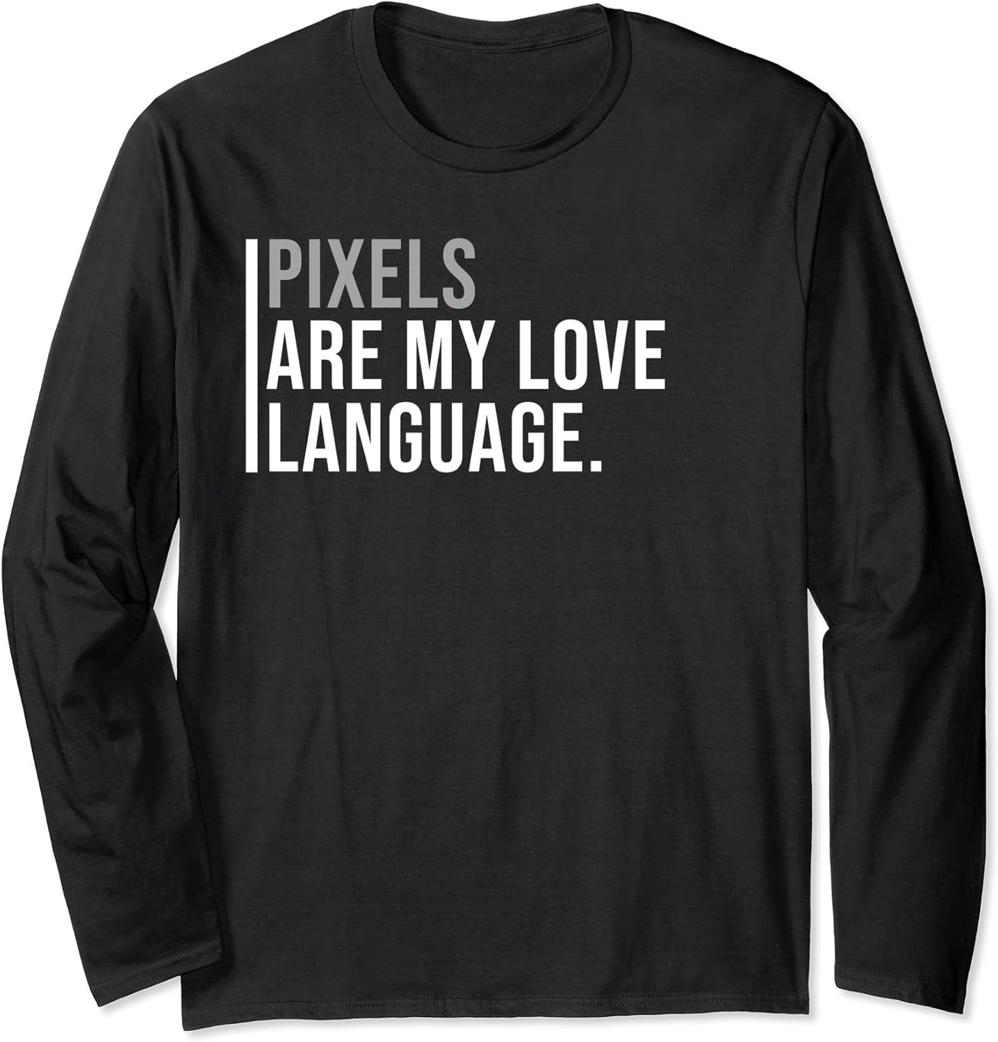 Pixel Art Game Animator Meme Quote Long Sleeve T-Shirt