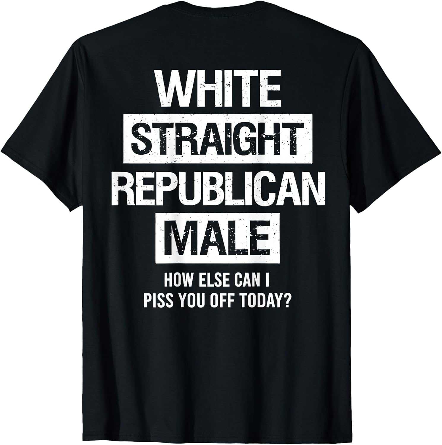 White Straight Republican Male Sarcastic Quote T-Shirt
