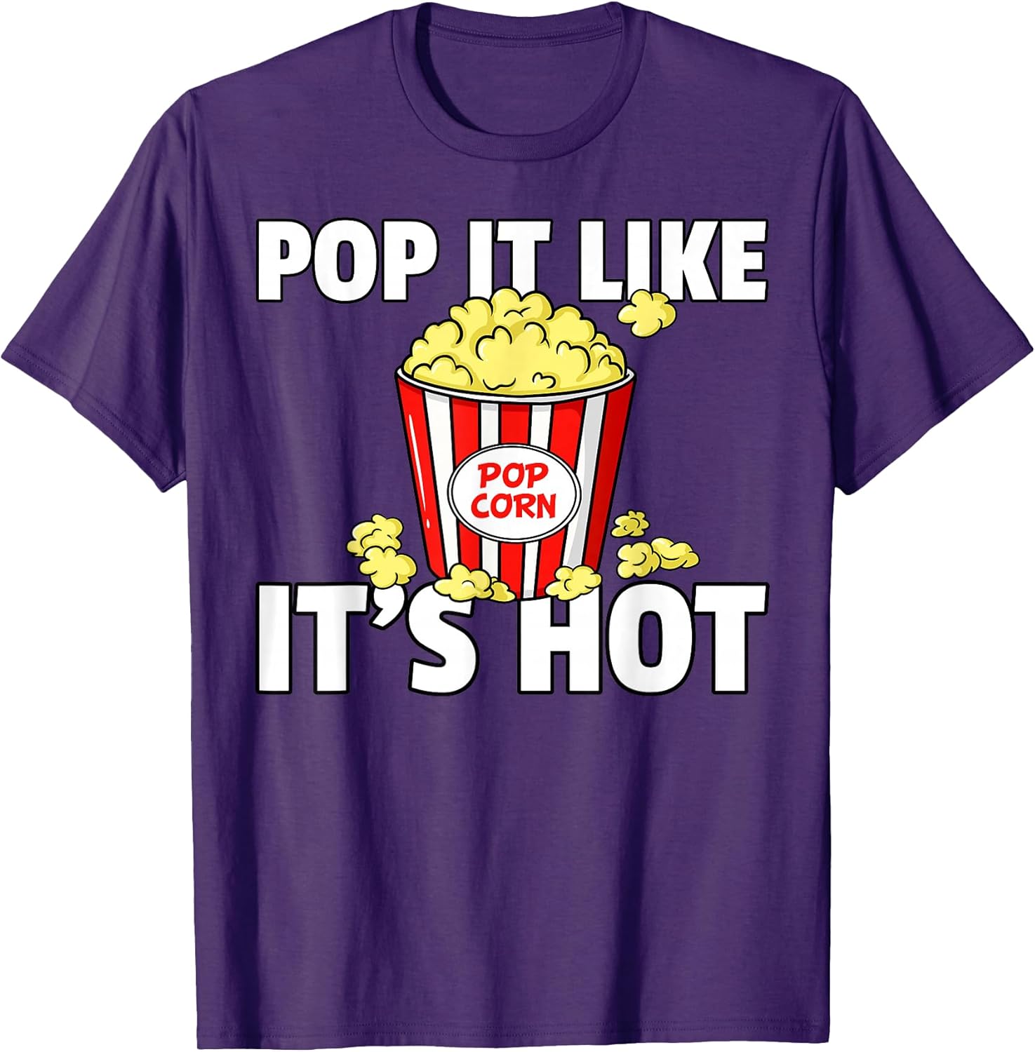 Pop It Like It's Hot Popcorn Gift Cinema Movie Snack T-Shirt