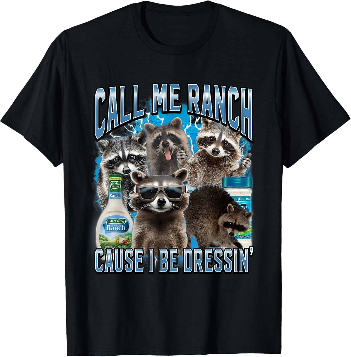 Call Me Ranch Cause I Be Dressing Funny Raccoon Meme T-Shirt