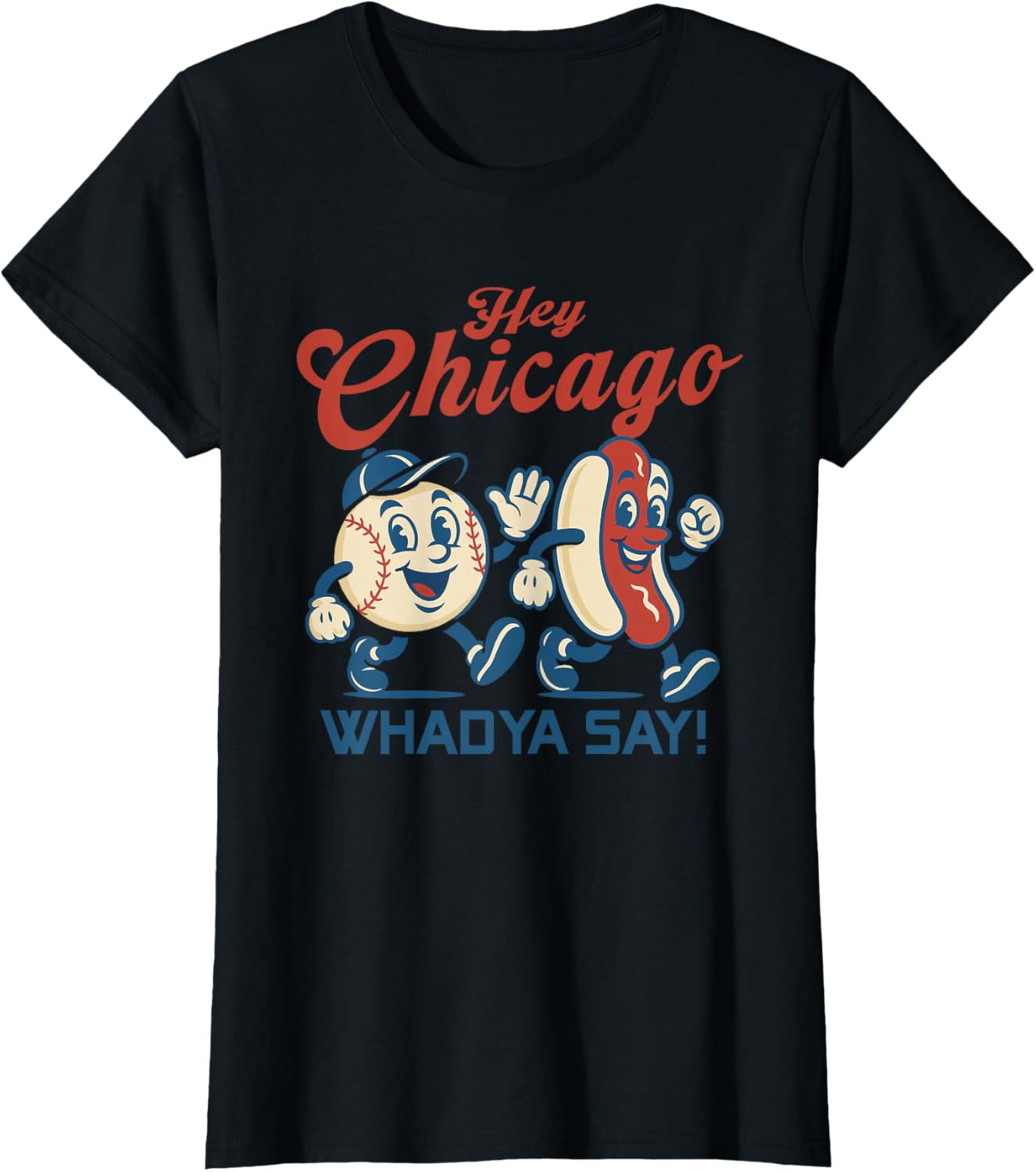 Hey Chicago Whadya Say Hot Dog Baseball Graphic T-Shirt