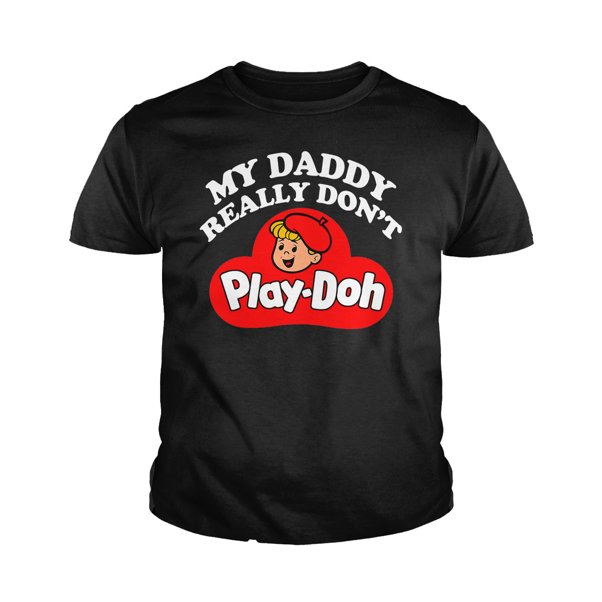 My Daddy Really Don't Play Doh Kids Shirts