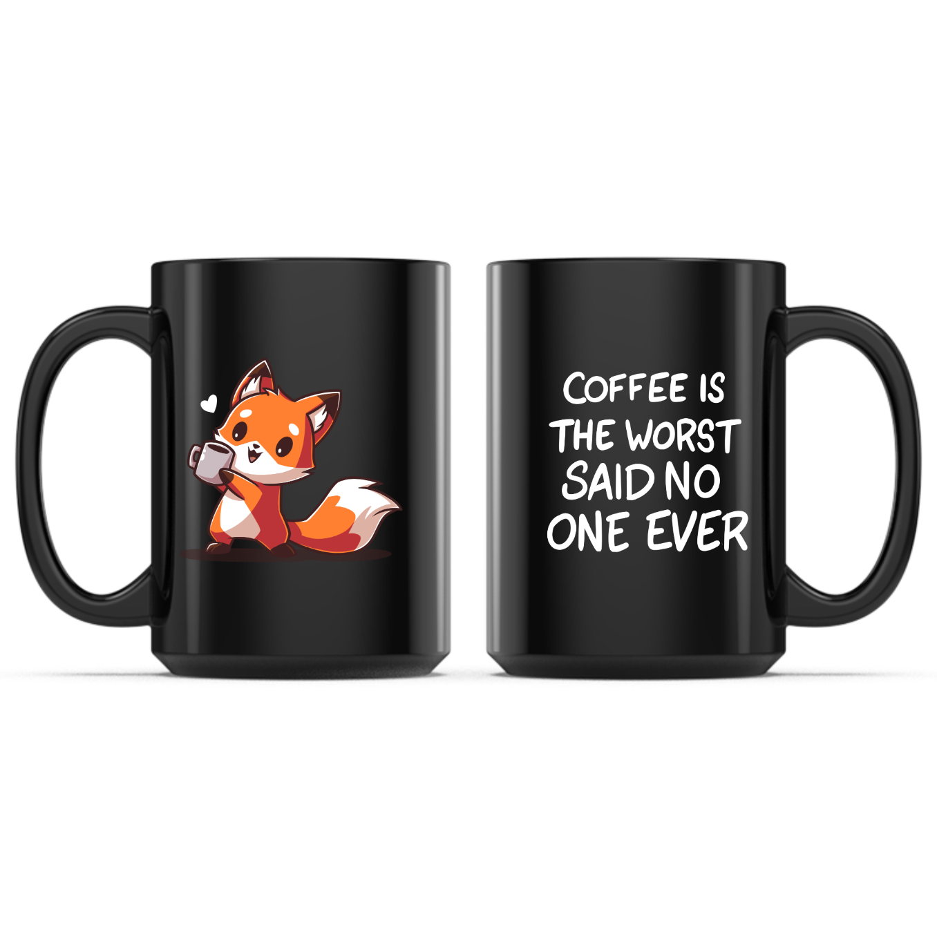 Coffee is the Worst... Said No One Ever Mug