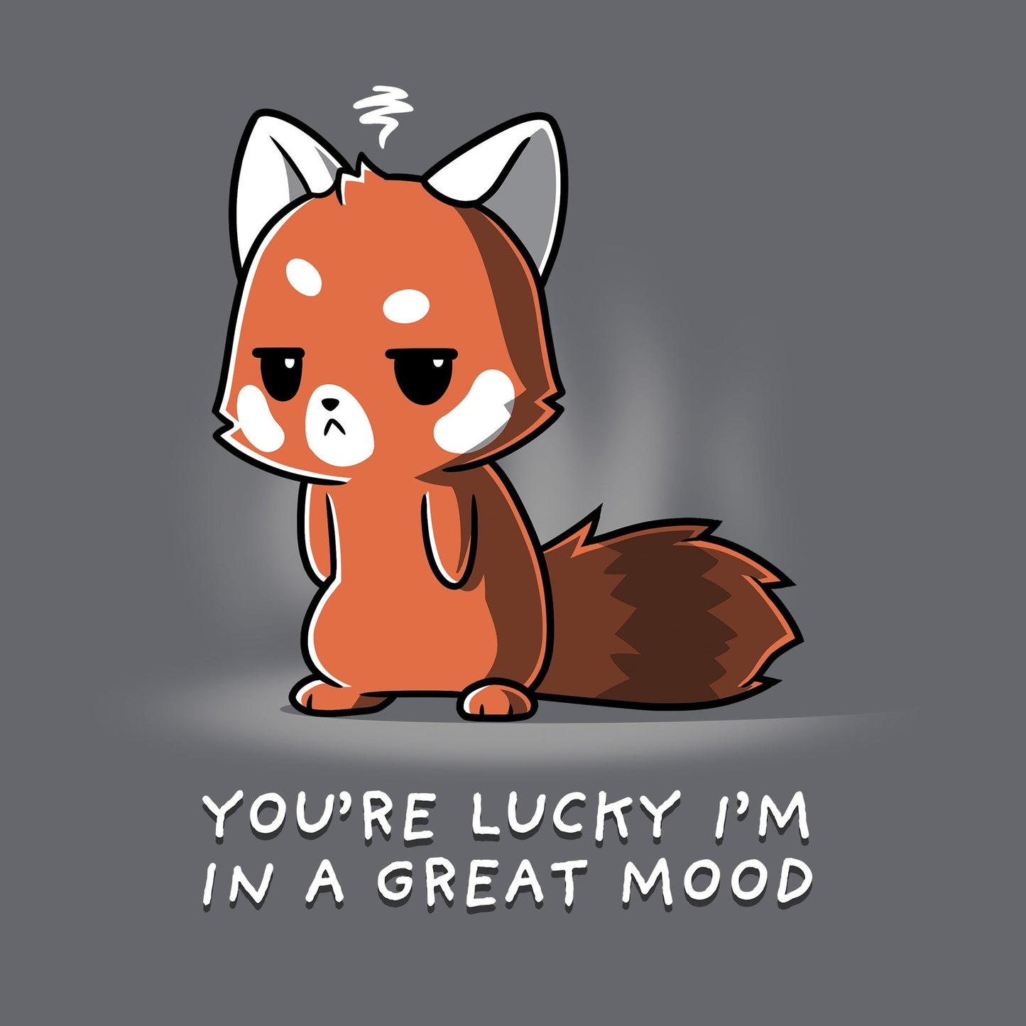 You're Lucky I'm in a Great Mood