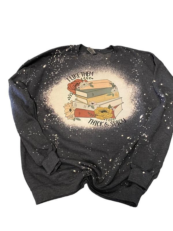 I Like Them Thick and Spicy Book sweatshirt - Bleached unisex fit crewneck sweatshirt