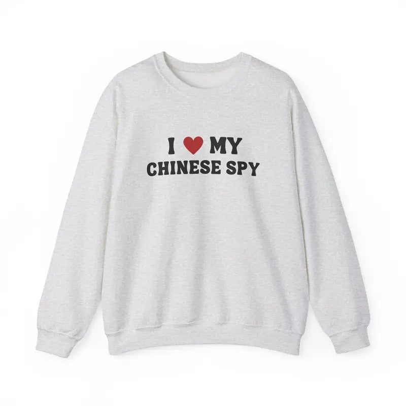 I Love My Chinese Spy Sweatshirt