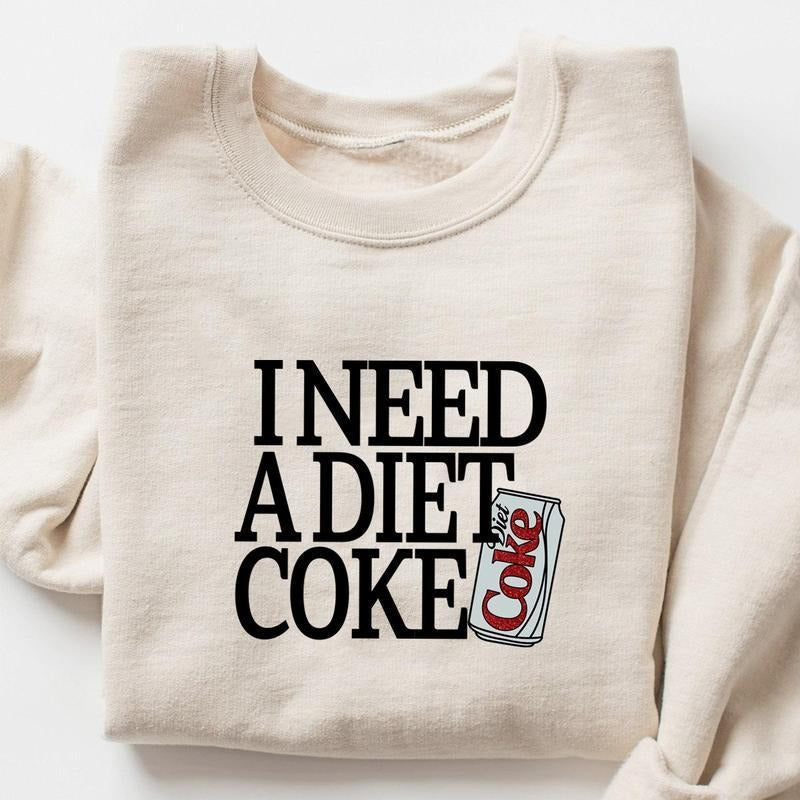 I Need A Diet Coke Sweatshirt, I Need A Diet Coke Shirt, Diet Coke Hoodie, Soda Lover Gift, Diet Soda Shirt, Valentines Gift, Valentines Day Sweater