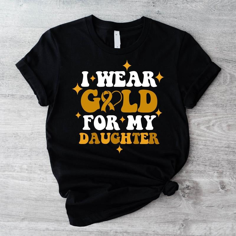 I Wear Gold For My Daughter Shirt, Ribbon Parents T-shirt, Childhood Cancer Awareness Tee, Daughter Warrior Support Shirt.