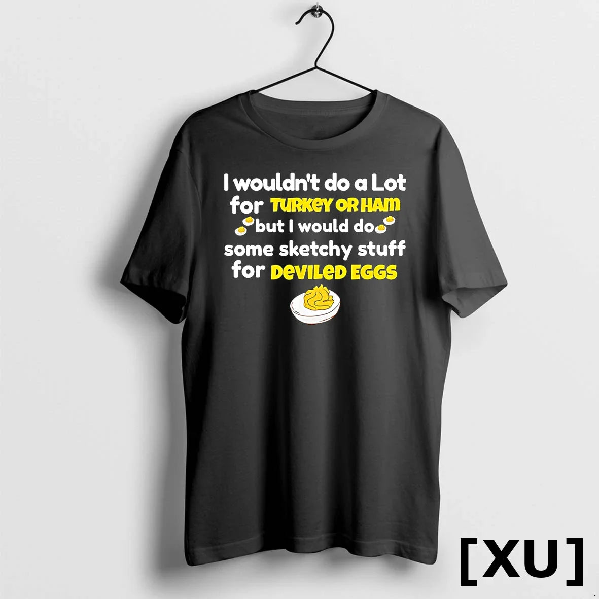 I Wouldnt Do A Lot For Turkey Or Ham Silly Egg Meme Tshirts Sweater