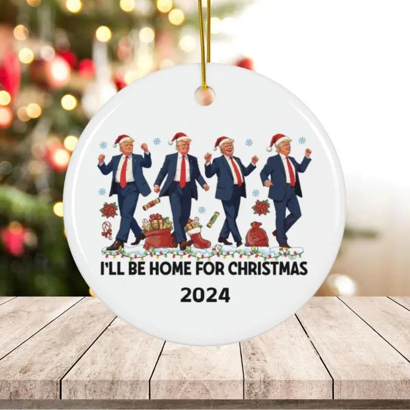 I'll Be Home For Christmas Ornament, daddy trump, trump debate 2024, trump ornament, political ornament, funny election gift, trump rally
