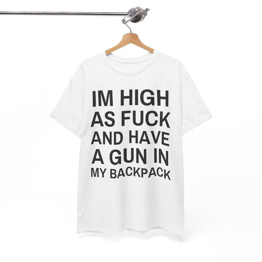 Im High as fck and have a gun in my backpack Y2K Cursed T-Shirt Funny Meme Twitter Shirts that go hard GenZ Meme meme Tee 90s Style Ironic