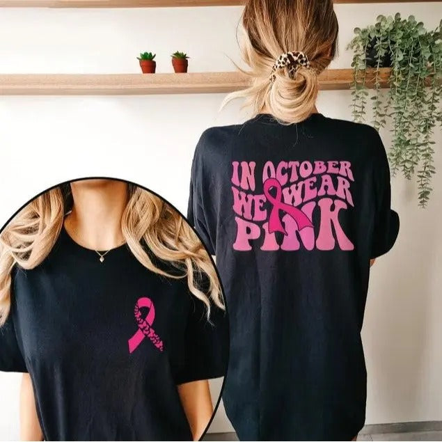 In October We Wear Pink Shirt, Pink Ribbon Breast Cancer Awareness Tshirt Front and Back Printed, Available sizes S to 3XL for men and women