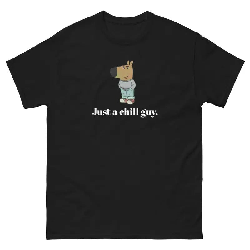 Justa chill guy Meme Shirt - Unisex Tee - Funny T-Shirt - Chill Guy Trend - Chill Guy Meme