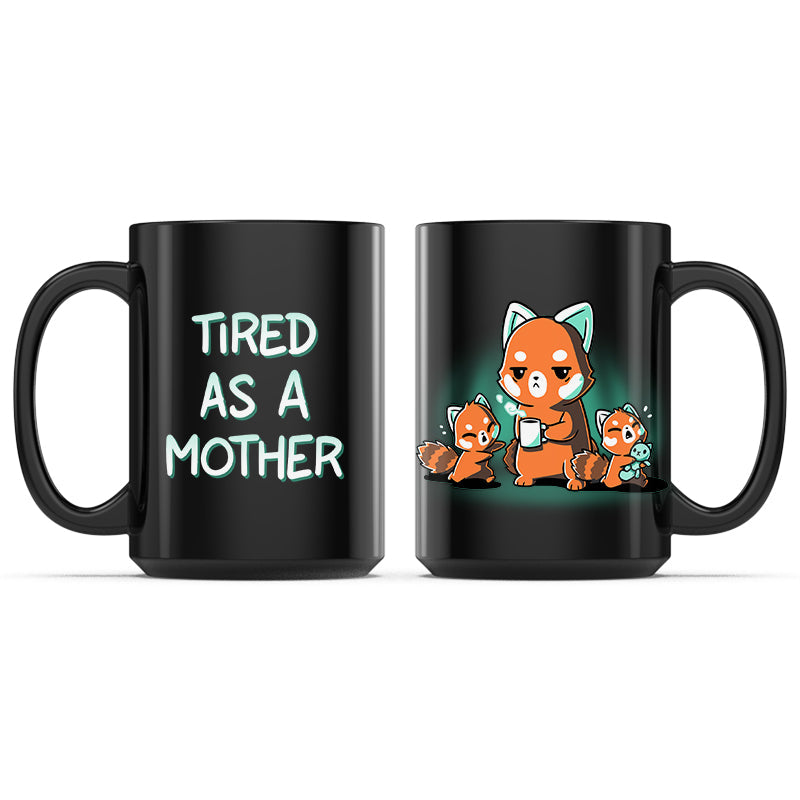 Tired As a Mother Mug