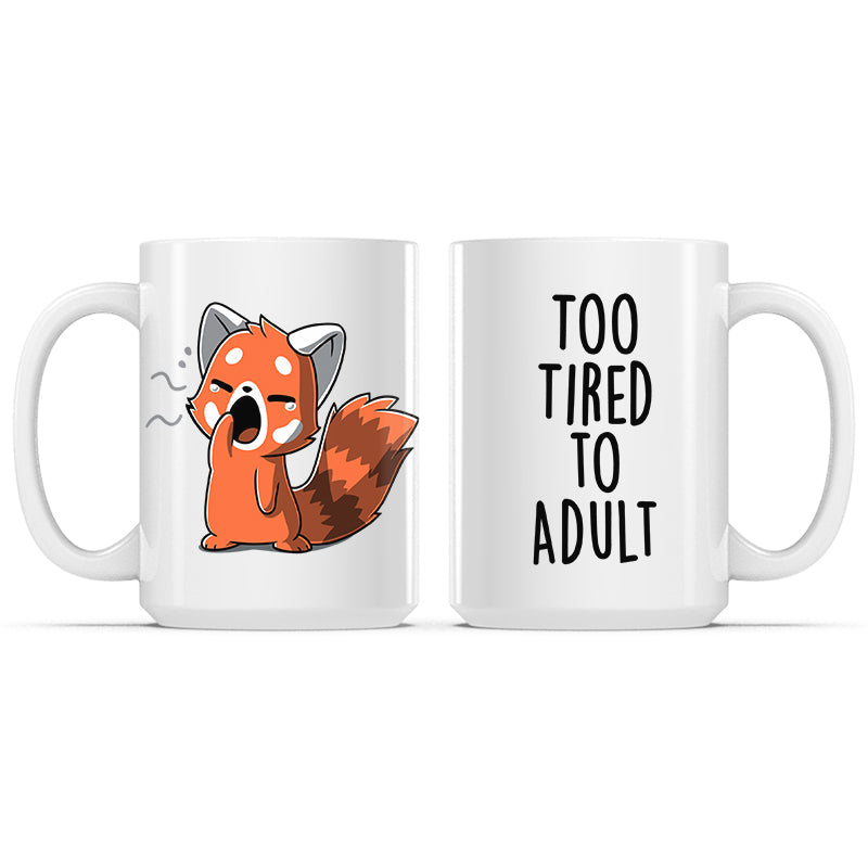 Too Tired To Adult Mug