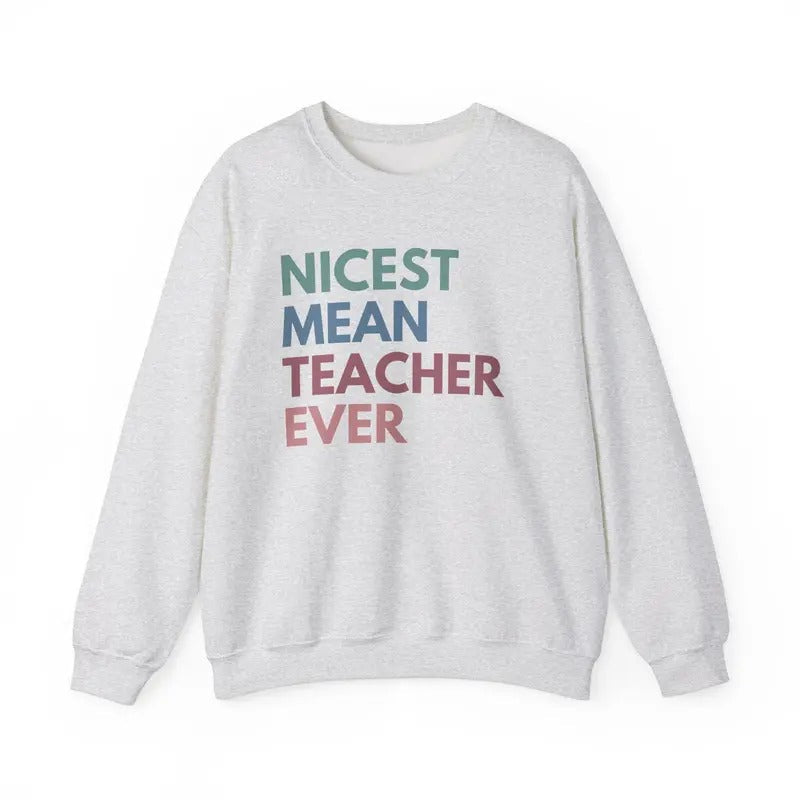 Nicest Mean Teacher Ever Shirt, Funny Teacher Sweatshirts, High School Teach Sweatshirt, Sarcastic Teacher Gift