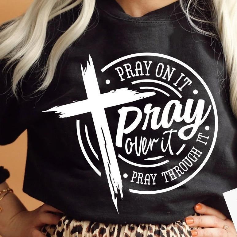 Pray on it Pray over it Pray through it DRG, prayer DRG, Pray DRG, Christian cross DRG, Bible verse DRG wompwompmrcomershirt