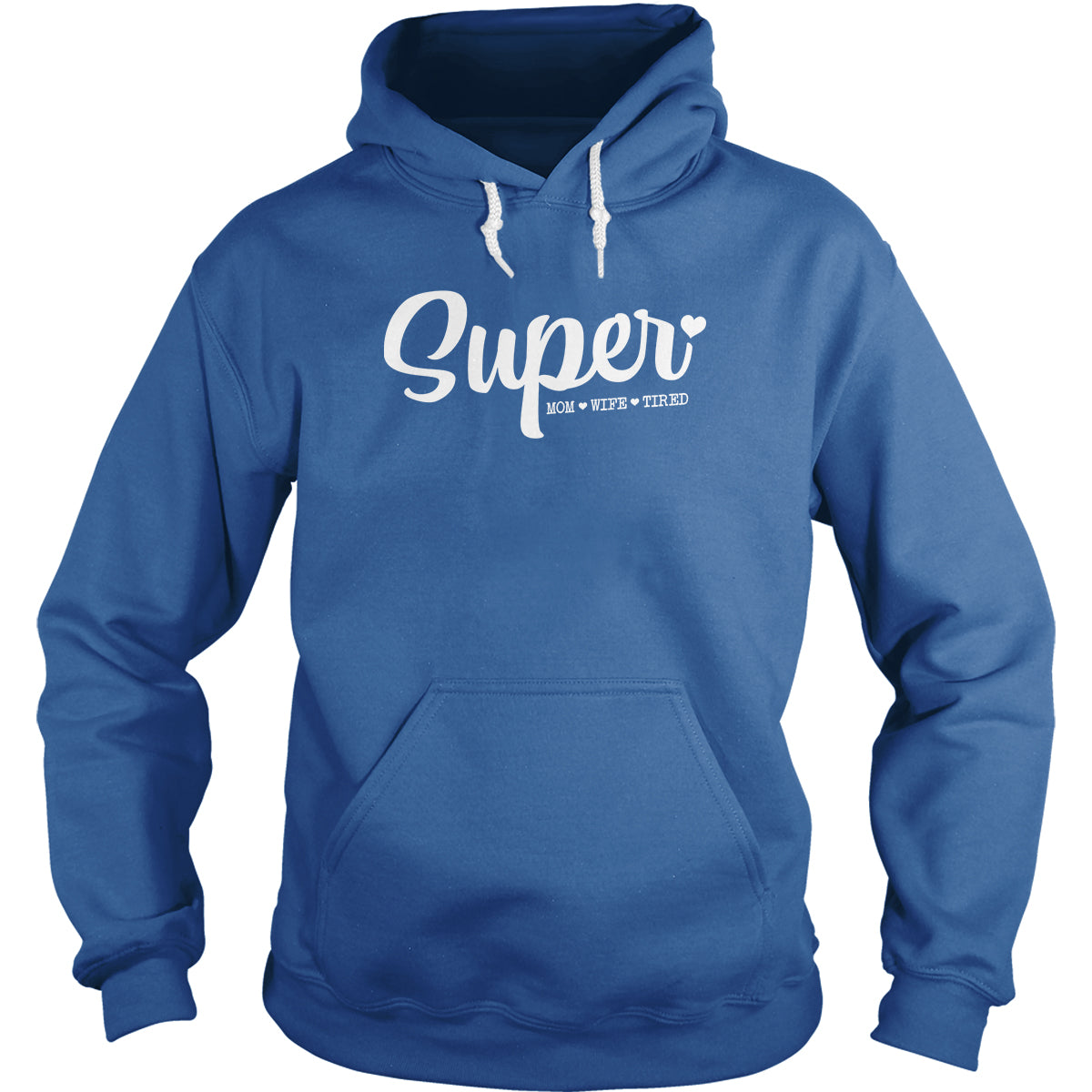 Super Mom, Wife, Tired Hoodie