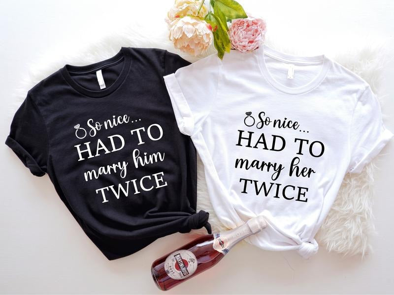So Nice Had To Marry Him Shirt, Cute Remarriage T-shirt, So Nice Had To Marry Her Sweatshirt, Matching Second Marriage Tee, Just Married Again Hoodie, Bride Groom Gift Tee.