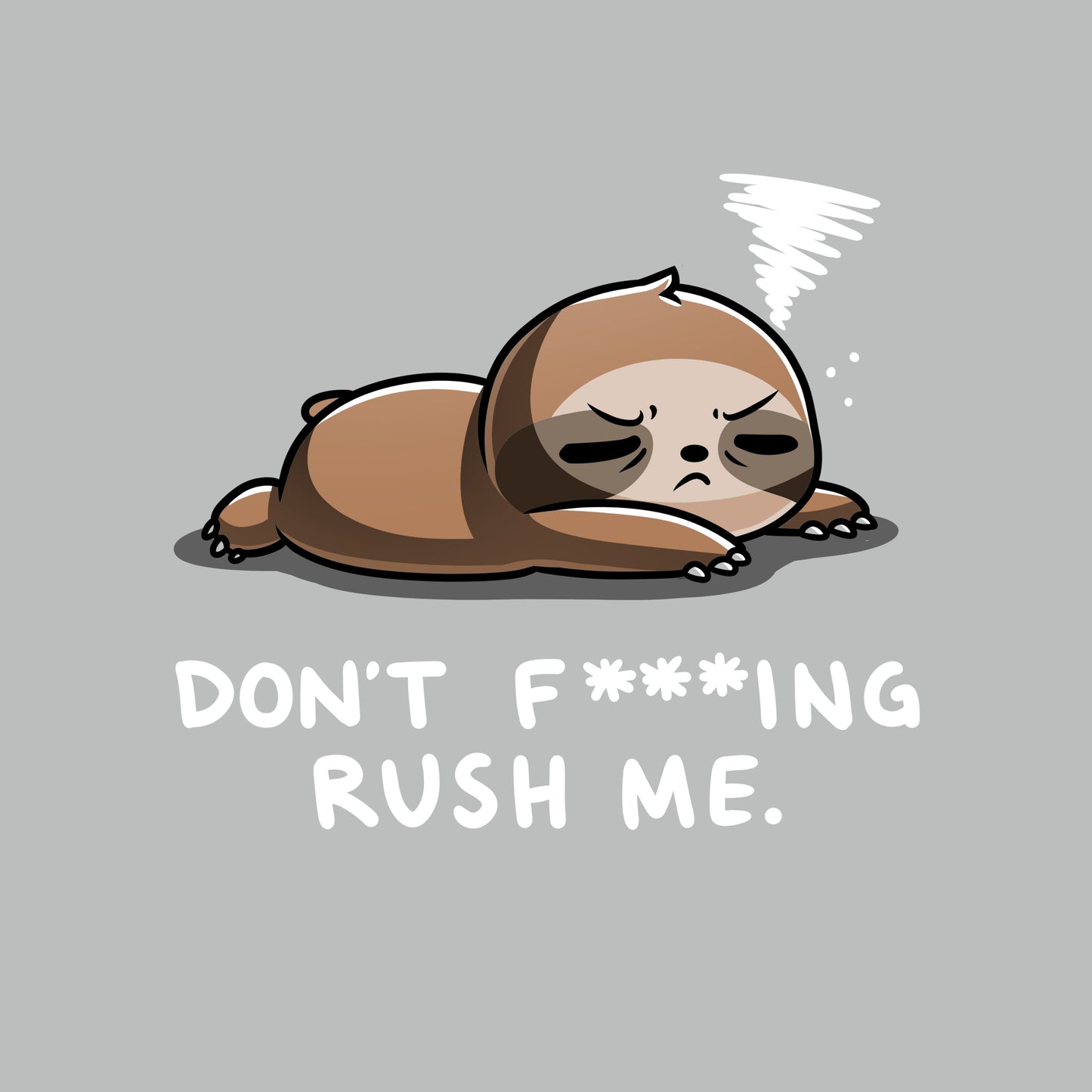 Don't F***ing Rush Me (Sloth)
