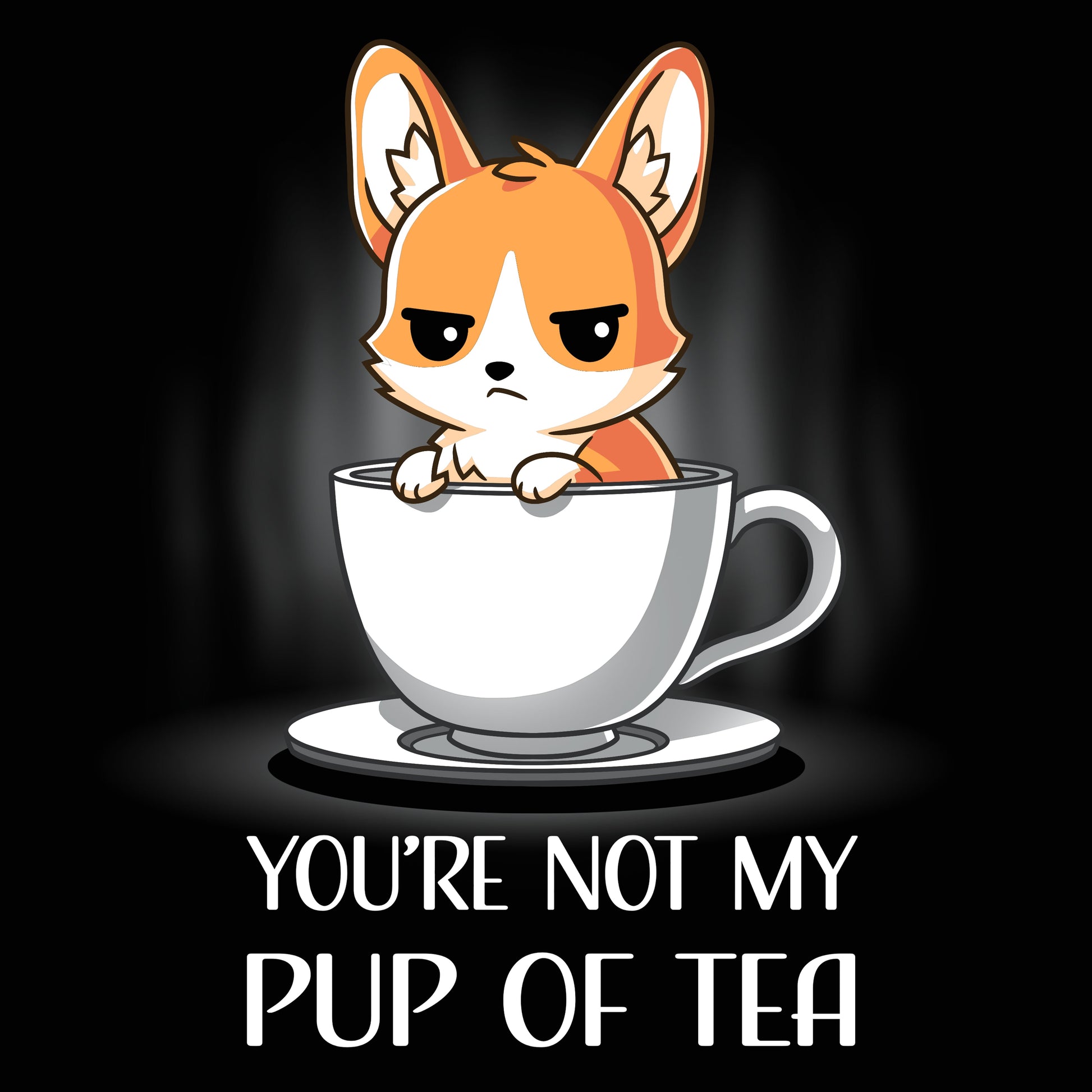 You're Not My Pup Of Tea