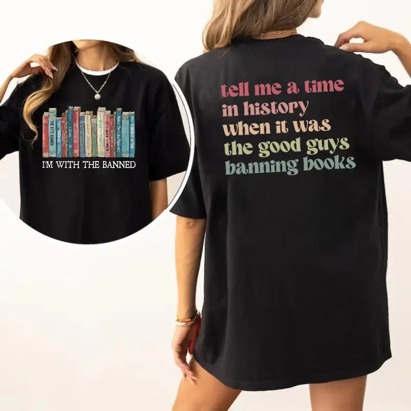 Tell Me A Time In History When It Was The Good Guys Banning Books Shirt, Librarian Gift, Read Banned Books Tee, Unisex Shirt, Casual Clothing Top Womenswear