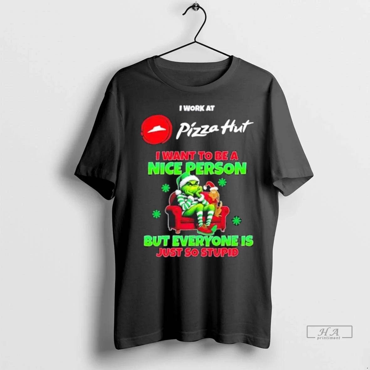 Trendy Grinch I Work At Pizza Hut I Want To Be A Nice Person But