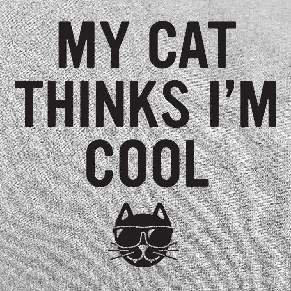 My Cat Thinks I'm Cool