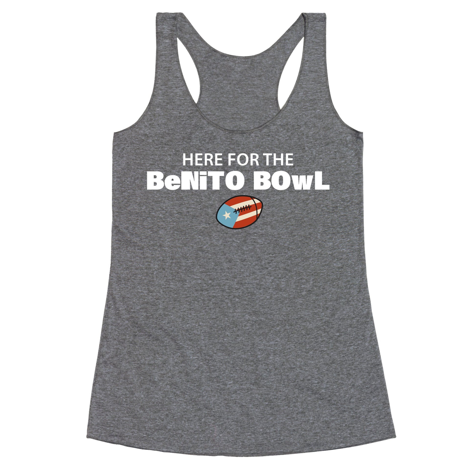 Here for the Benito Bowl Racerback Tank