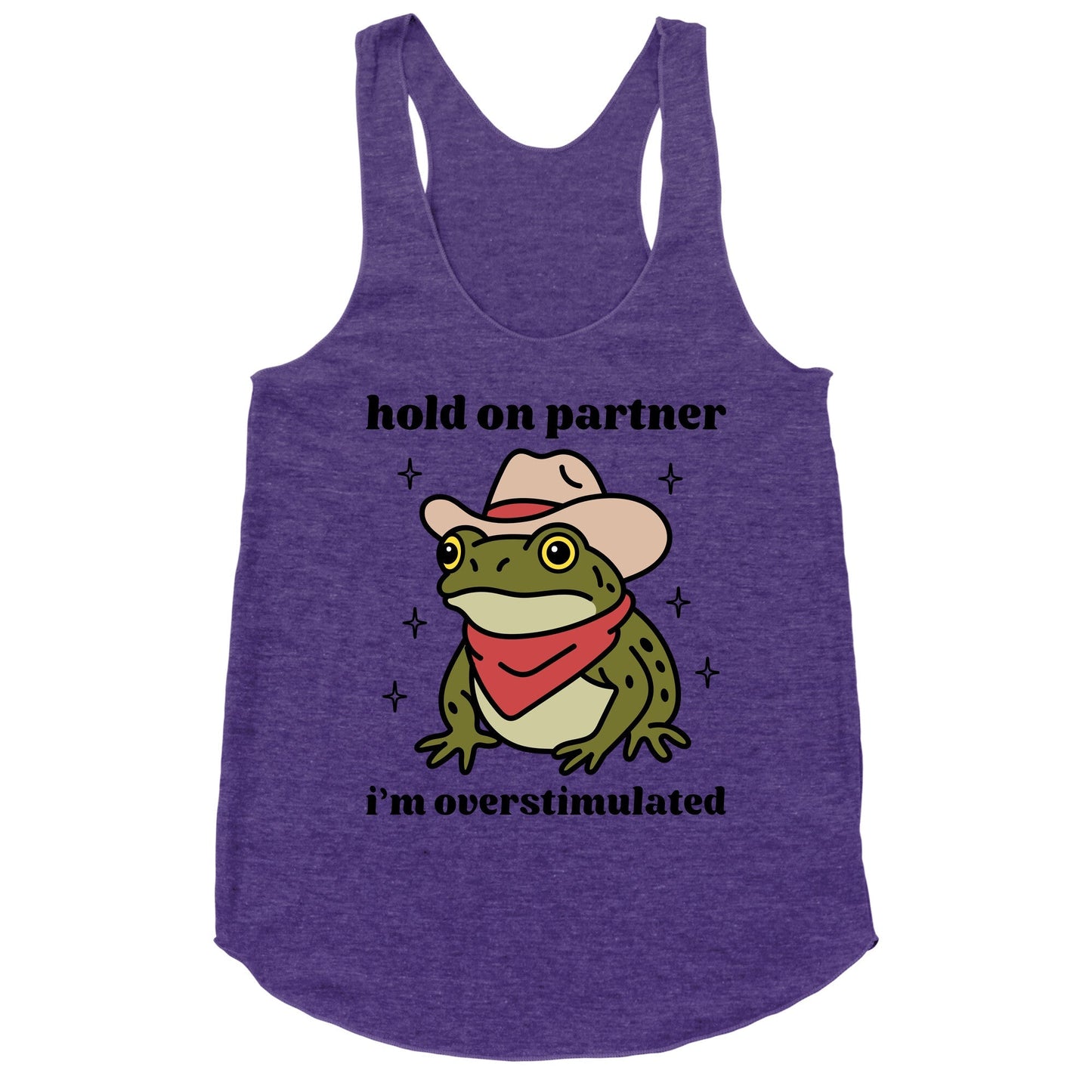 Hold on Partner, Im Overstimulated Racerback Tank