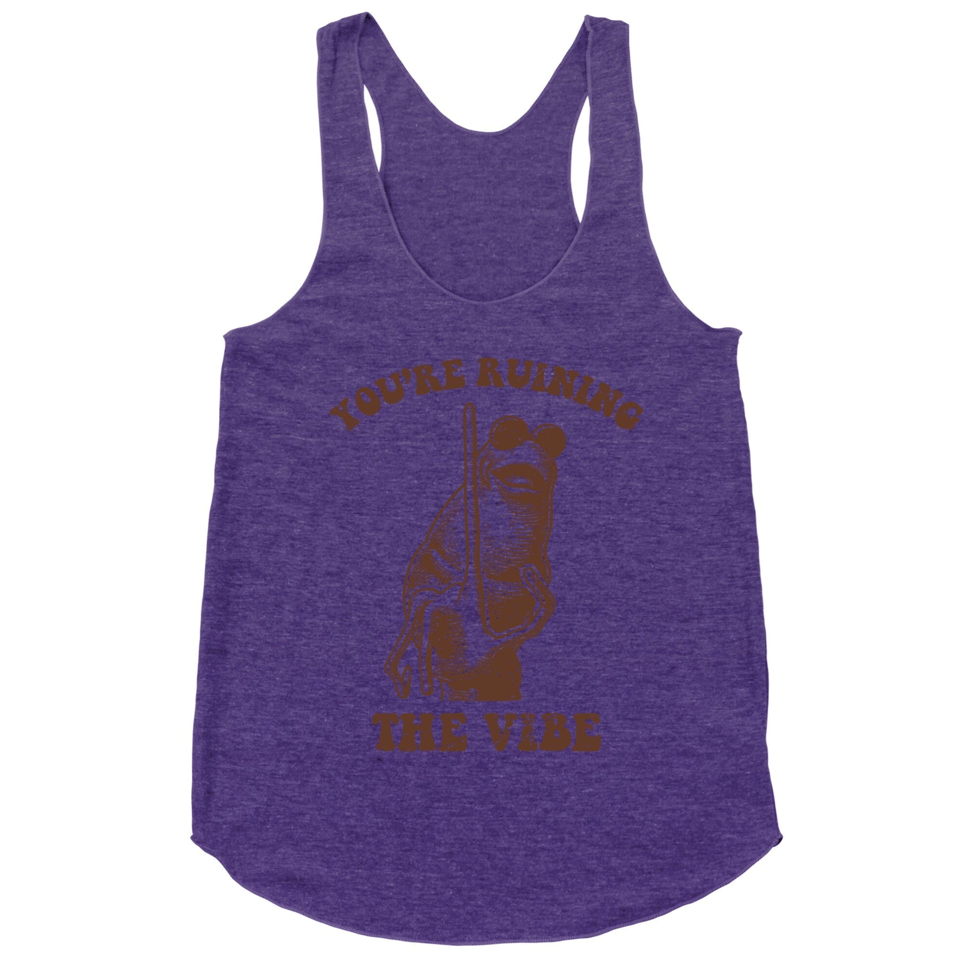 You Are Ruining the Vibe Racerback Tank