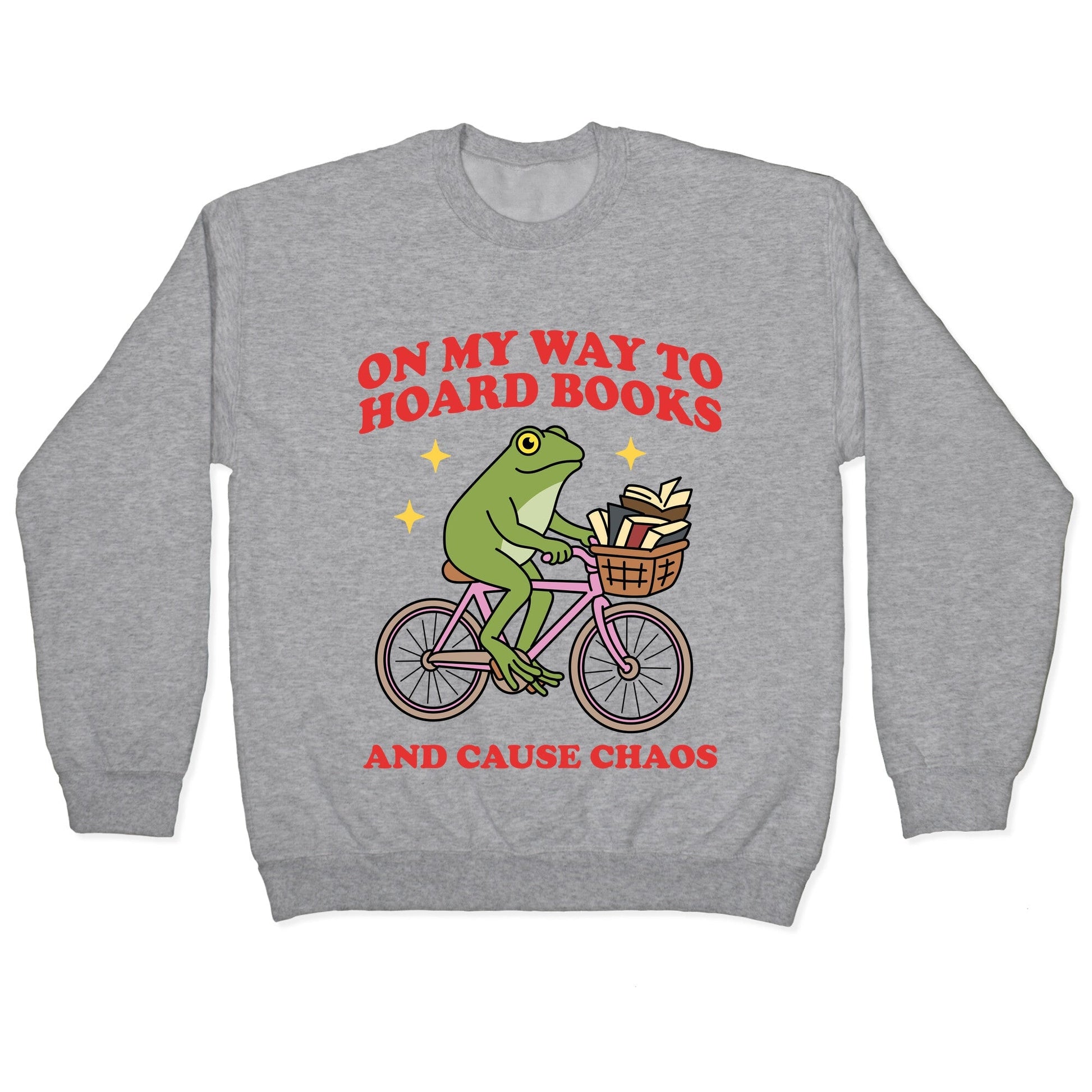 On my Way to Hoard Books and Cause Chaos Crewneck Sweatshirt