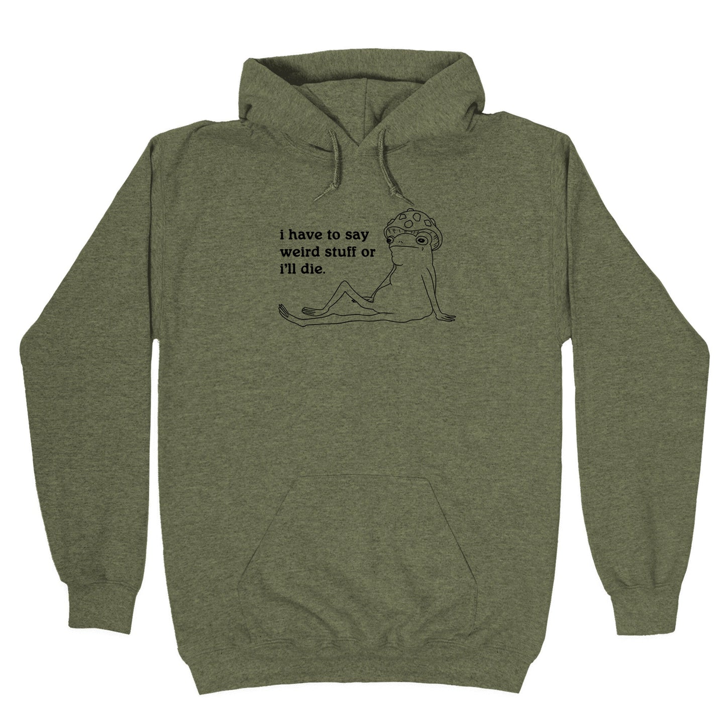I Have To Say Weird Stuff Hoodie