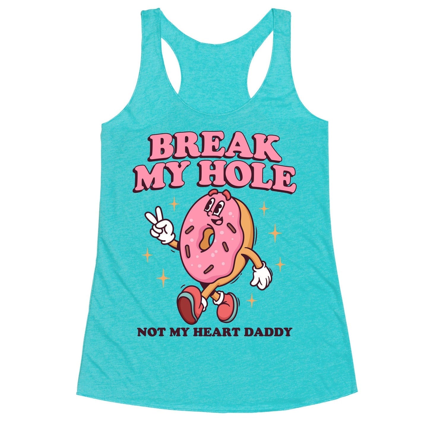 Break My Hole, Not My Heart Daddy Racerback Tank