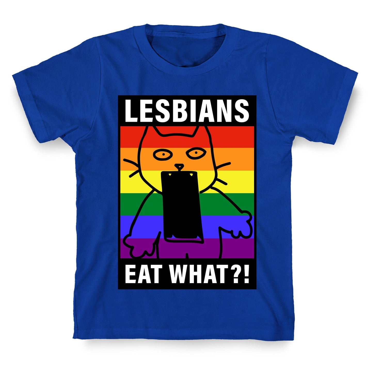 Lesbians Eat What?! T-Shirt