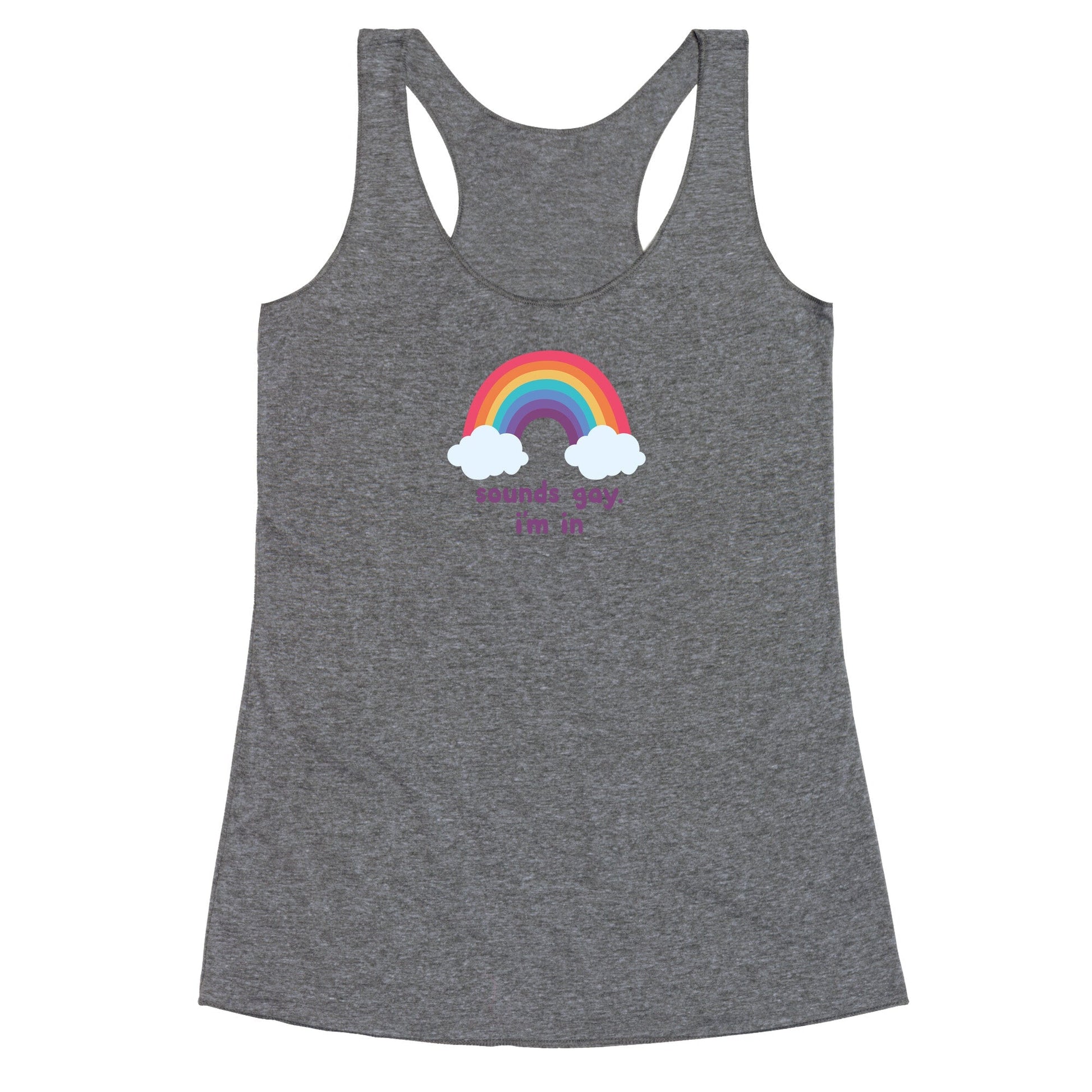 Sounds Gay, Im In Racerback Tank