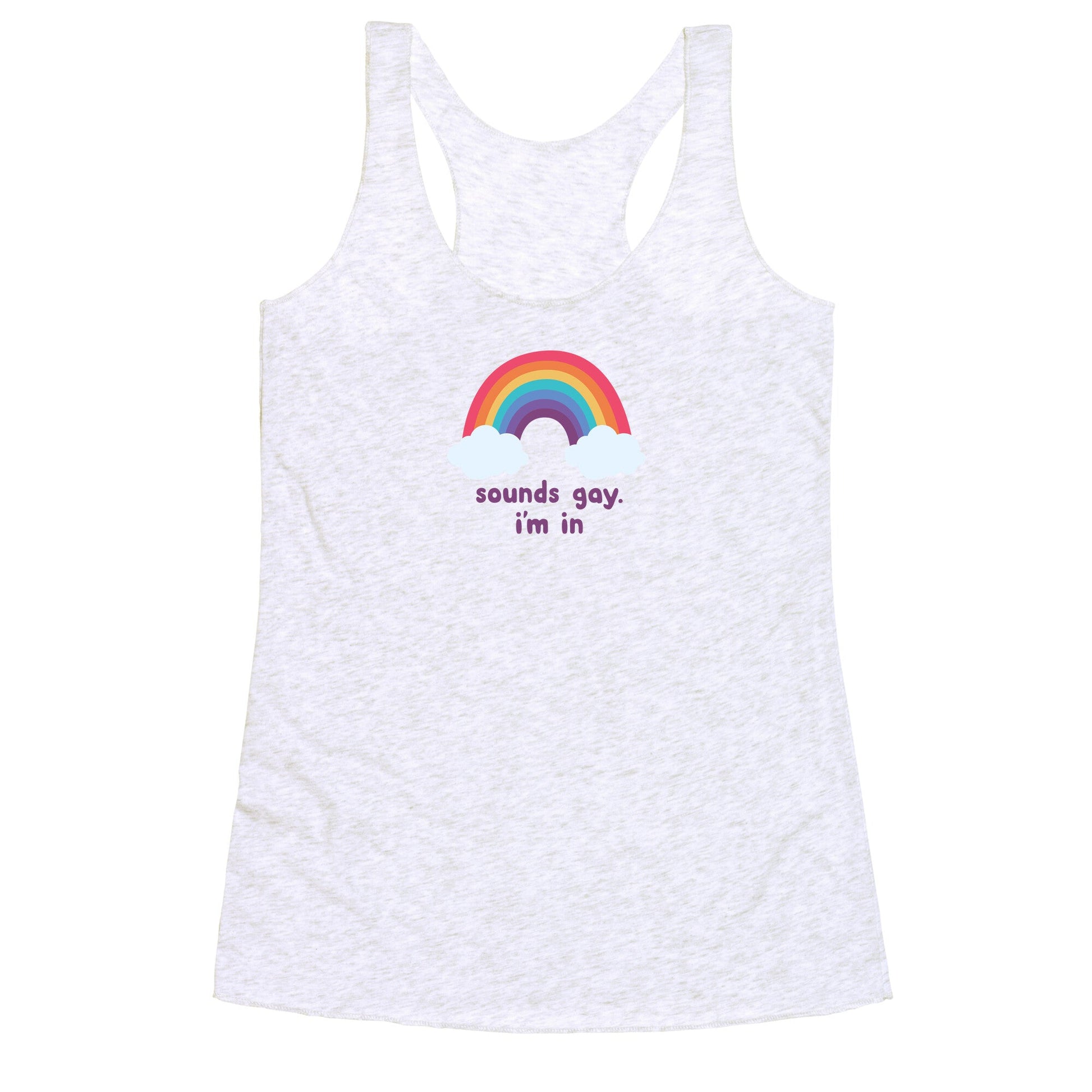 Sounds Gay, Im In Racerback Tank