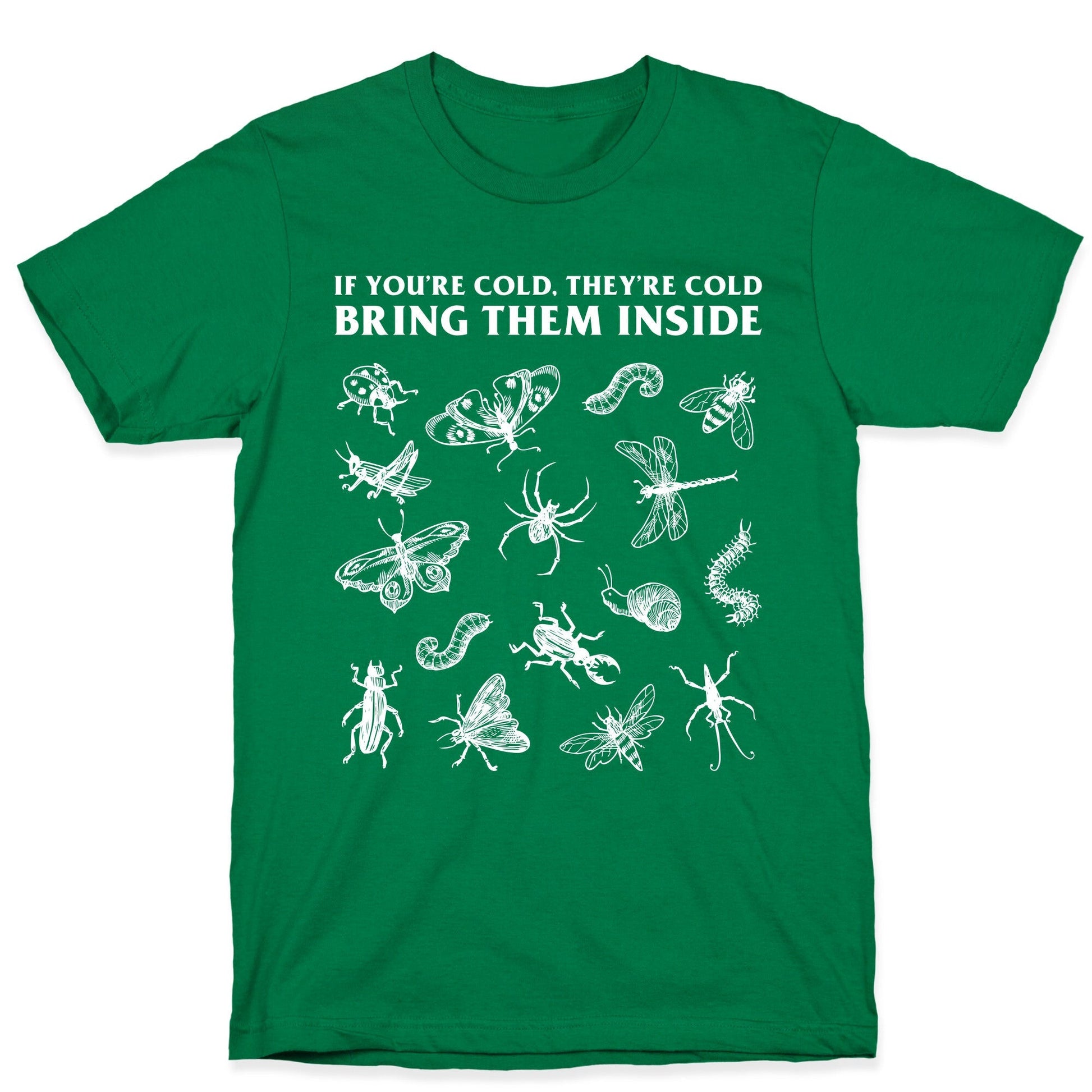 Bring Them Bugs Inside T-Shirt