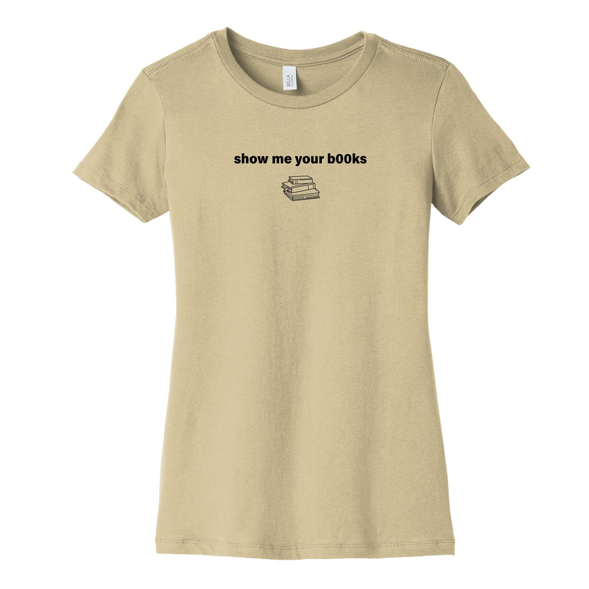 Show Me Your Books Womens Cotton Tee
