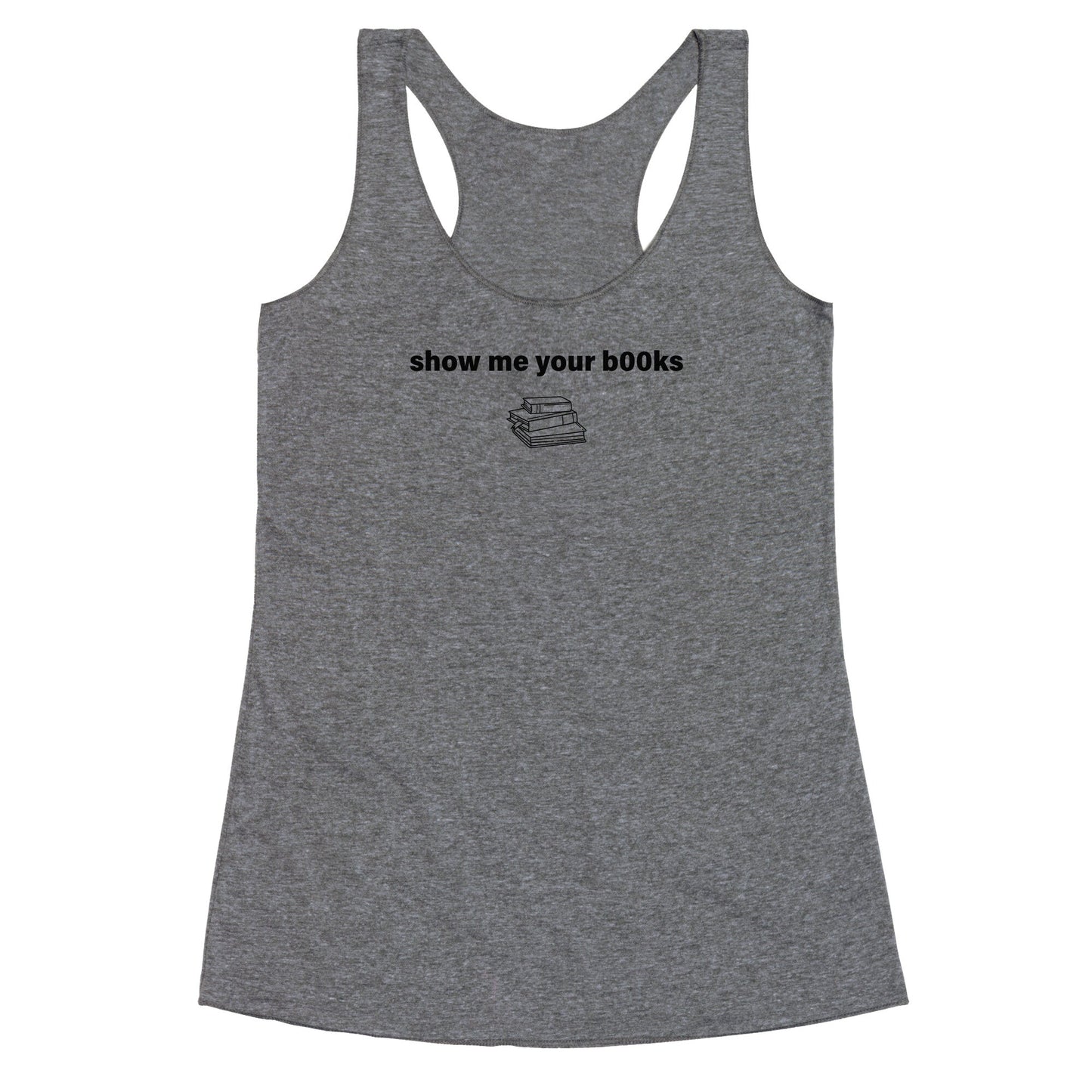 Show Me Your Books Racerback Tank