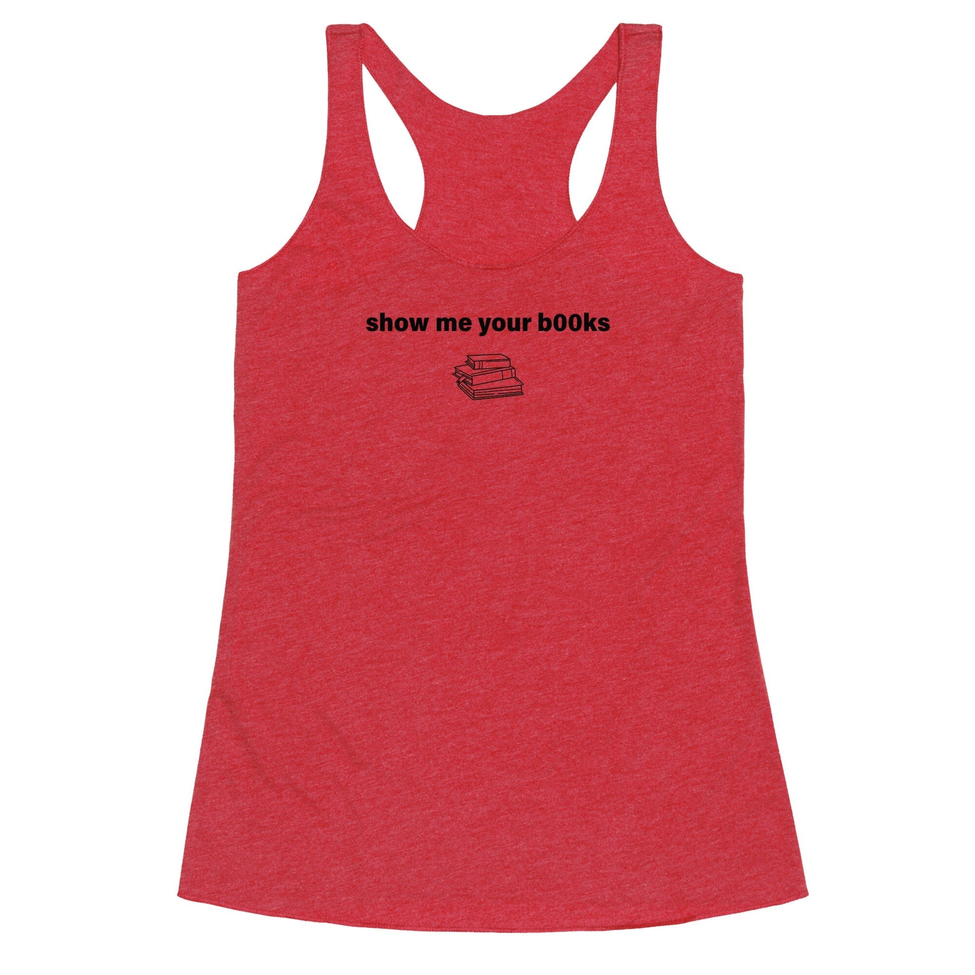 Show Me Your Books Racerback Tank