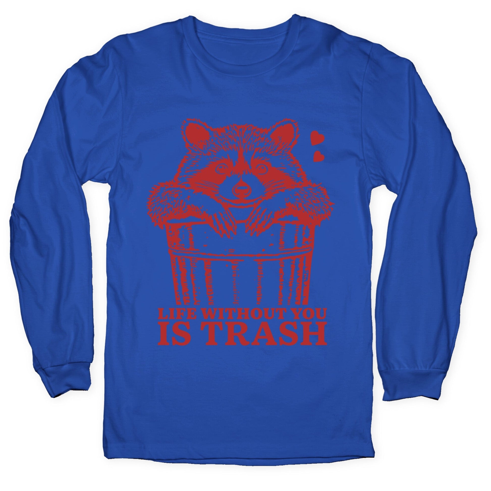 Life Without You Is Trash Longsleeve Tee