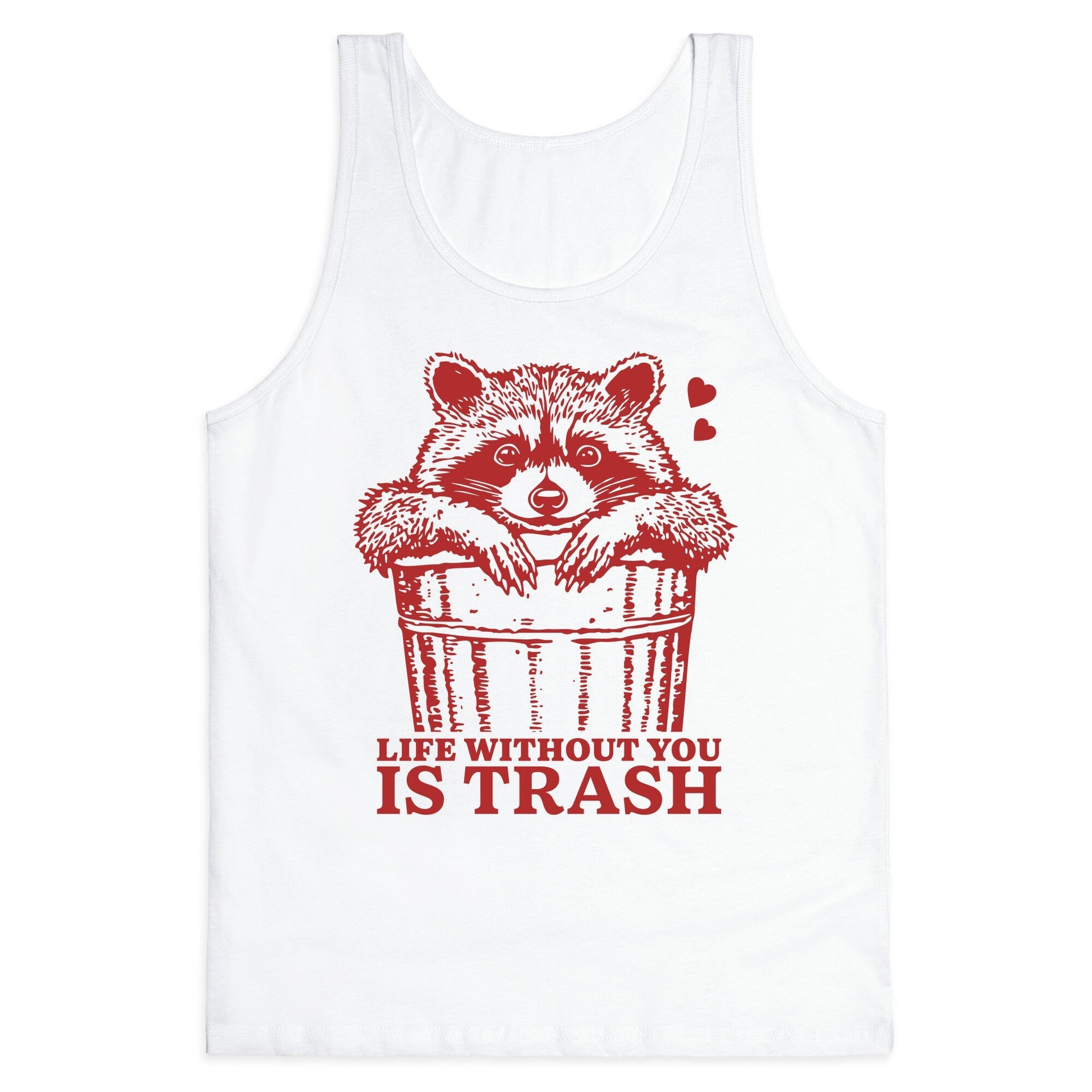Life Without You Is Trash Tank Top