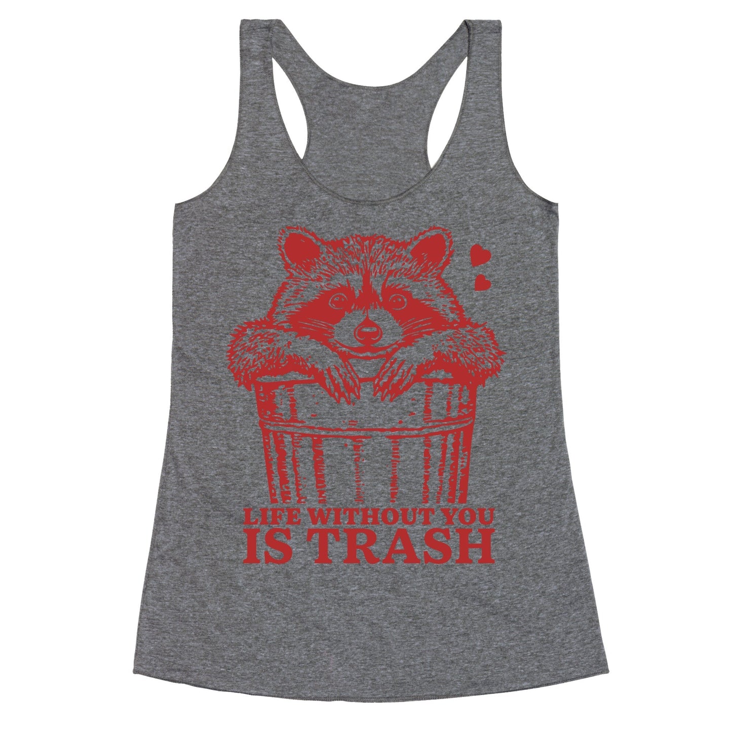 Life Without You Is Trash Racerback Tank