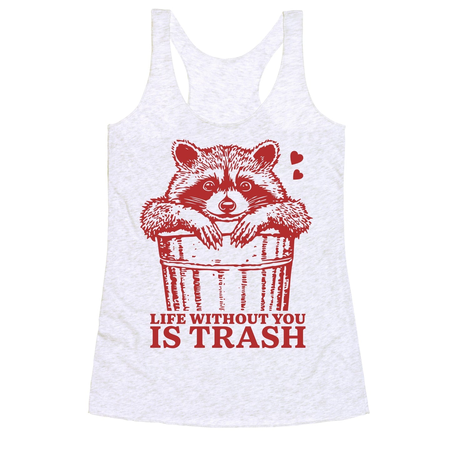 Life Without You Is Trash Racerback Tank